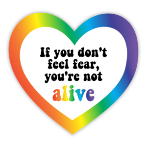 Sticker digital con corazón arcoíris y frase motivacional 'If you don't feel fear, you're not alive' sobre superar miedos y vivir plenamente